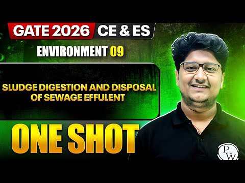 Environment 09 : Sludge Digestion & Disposal Of Sewage Effulent | CE, ES | GATE 2026 One Shot Series