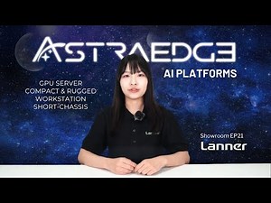 Showroom EP21: Lanner AstraEdge | Powering AI at the Edge Infrastructure