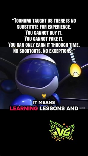 "Toonami taught us there is no substitute for experience. You cannot...