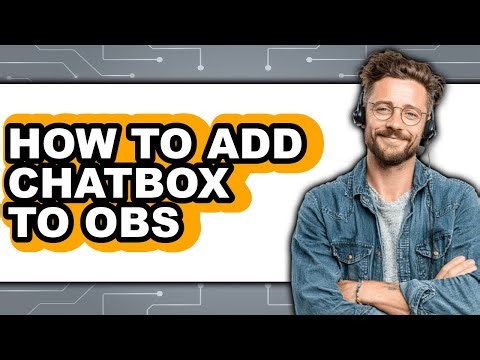 How to Add Chatbox to Obs - Step by Step