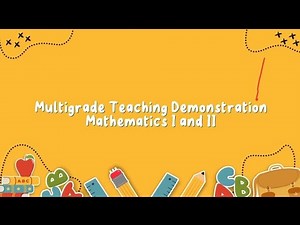 MULTIGRADE TEACHING DEMONSTRATION IN MATHEMATICS FOR GRADE 1 AND GRADE 2