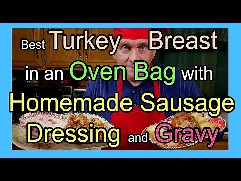 Best Turkey Breast in an Oven Bag with Homemade Sausage Dressing - Bakewell Oven Bag Turkey Recipe