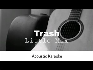 Little Mix - Trash (Acoustic Karaoke)