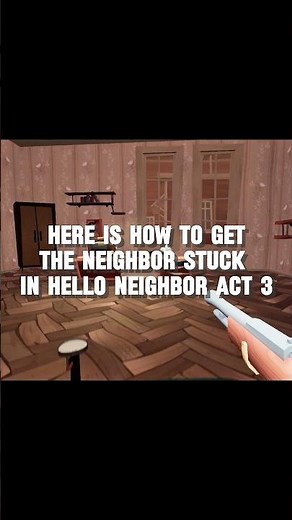 How to get the neighbor stuck in hello neighbor act 3 #helloneighbor #glitch #shorts