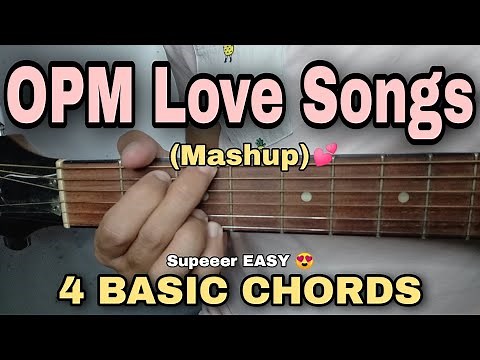 4 EASY CHORDS - OPM Love Songs (Mashup)