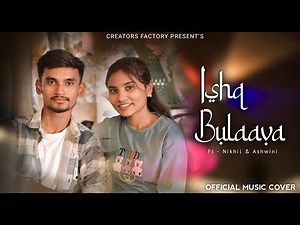 ISHQ BULAAVA | Music Cover Video | Ft. Nikhil & Ashvini