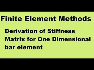 FEM: Derivation of stiffness matrix for one dimensional bar element