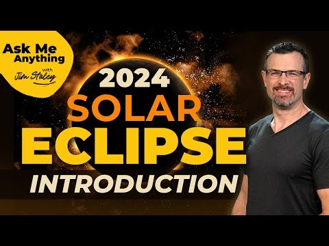 Introduction to the 2024 Solar Eclipse -- Jim Staley