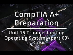 CompTIA A+ : Unit 15 Troubleshooting Operating Systems (part 03)