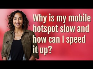 Why is my mobile hotspot slow and how can I speed it up?