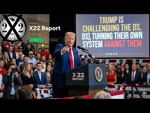 X22 Report update | Trump Is Challenging the [DS], Turning Their Own System Against Them