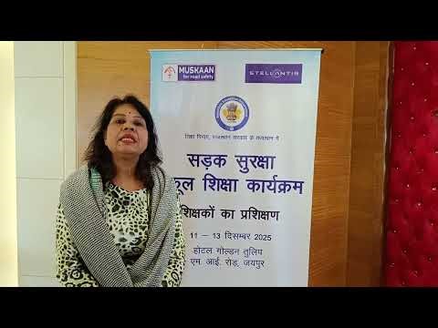 Safe Journey Road Safety School Education Program - Training of Teachers Feedback Dr. Payal Rathore