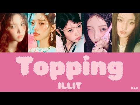 【歌詞 / パート分け】Topping - ILLIT