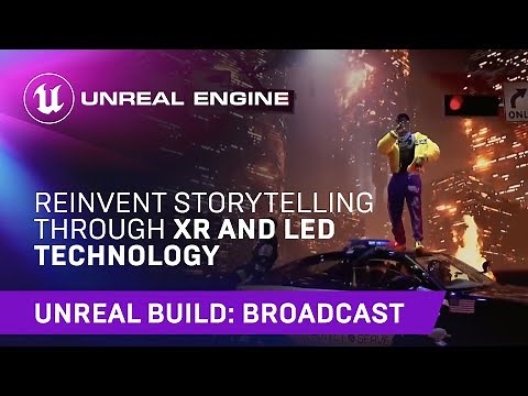Reinvent Storytelling Through XR and LED Technology | Unreal Engine