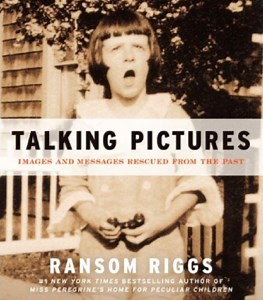 Talking Pictures: Ransom Riggs' vernacular photo book