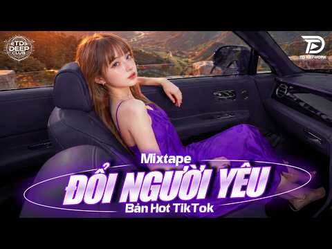 DEEP HOUSE VIET MIX ♫ ĐỔI NGƯỜI YÊU REMIX - MIXSET HOUSE LAK & DEEP BASS CHILL SANG XỊN GÂY BÃO 2026