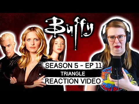BUFFY THE VAMPIRE SLAYER - SEASON 5 EPISODE 11 TRIANGLE (2000) REACTION VIDEO! FIRST TIME WATCHING!