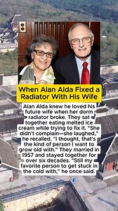 When Alan Alda Fixed a Radiator With His Wife Alan Alda knew he loved his future wife when her dorm radiator broke. They sat together eating melted ice cream while trying to fix it. "She didn't complain-she laughed," he recalled. "I thought, that's the kind of person I want to grow old with." They married in 1957 and stayed together for over six decades. "Still my favorite person to get stuck in the cold with," he once said.#Famous #Celebrities #History #Legends #Viral #Success #inspiration #hol