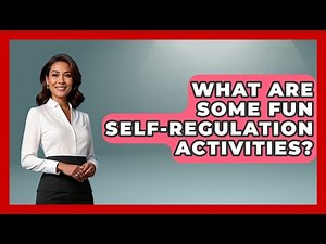 What Are Some Fun Self-Regulation Activities? - Special Education Learning