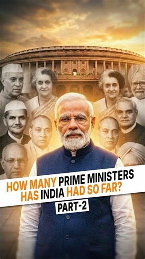 Part 2 - How many Prime Ministers have there been in India so far?