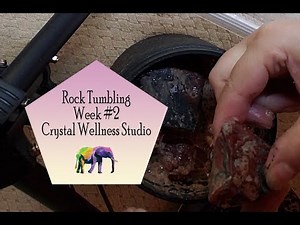 Rock Tumbling Week 2 Crystal Wellness Studio