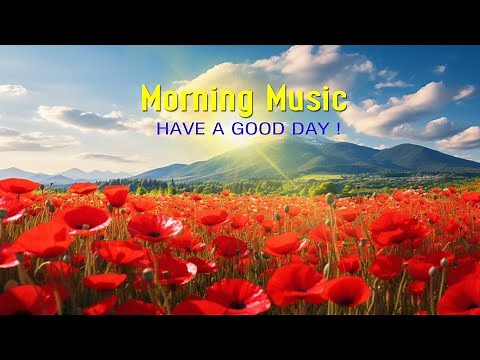 BEAUTIFUL GOOD MORNING MUSIC - New Positive Energy & Stress Relief - Calm Morning Meditation Music