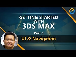 Getting started with 3ds Max 2021 - Part 1 - UI and Navigation