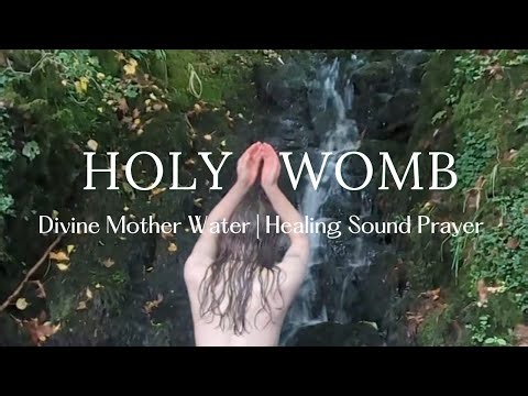 Holy Womb | Divine Mother Water | Healing Sound Prayer