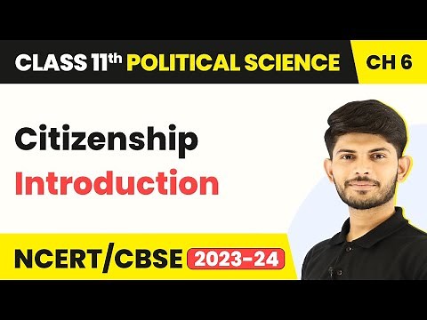 Citizenship - Introduction | Class 11 Political Science