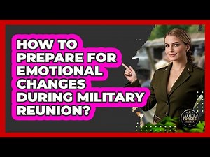How to prepare for emotional changes during military reunion?