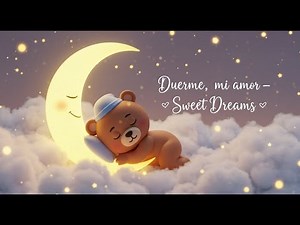 Duerme, mi amor 🌙 Canción de cuna para dormir bebés | Spanish Lullaby for Babies | Sweet Dreams