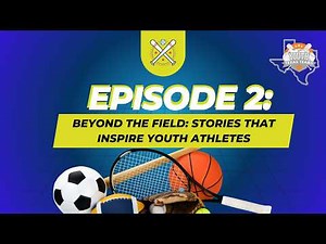S1 E2: Beyond the Field | Stories That Inspire Youth Athletes