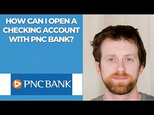 How can I open a checking account with PNC Bank?