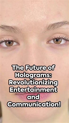The Future of Holograms - From Entertainment to Communication