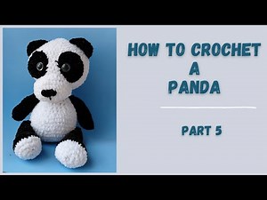 How to crochet a panda - easy step-by-step tutorial (part 5)