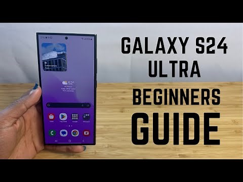 Samsung Galaxy S24 Ultra - Complete Beginners Guide