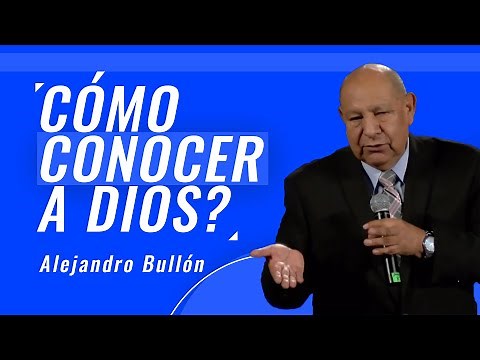 Pr. Bullón - How to truly know God?