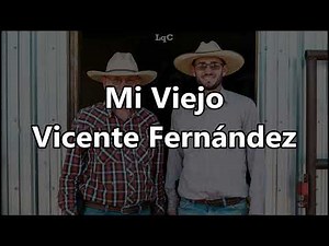 Mi Viejo (Letra/Lyrics) Vicente Fernández / Mi querido viejo, ahora ya caminas lento