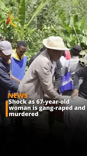 Shock as 67-year-old woman is gang-raped and murdered | K24 TV