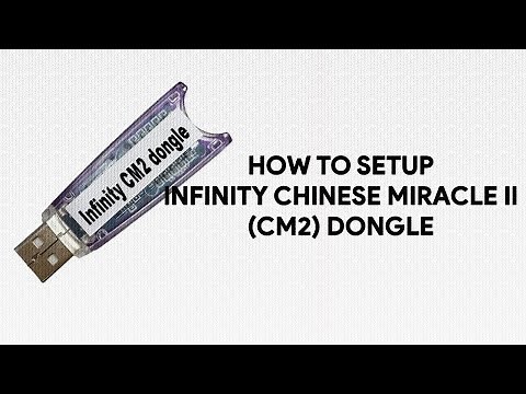 How To Setup Infinity Chinese Miracle II (CM2) Dongle - [romshillzz]