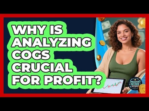 Why Is Analyzing COGS Crucial For Profit?