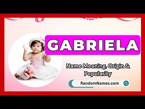 Gabriela - Baby Girl Name Meaning, Origin & Popularity - RandomNames.com