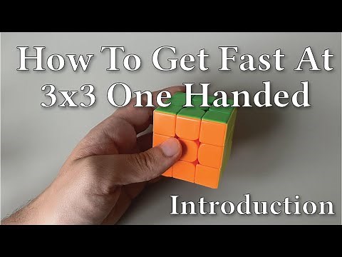 How To Get Fast at 3x3 One Handed (OH): Introduction