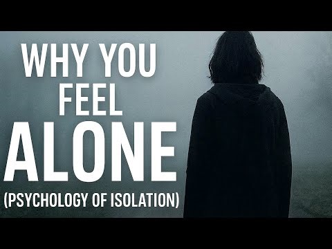 Why You Feel Alone: The Psychology Behind Your Isolation