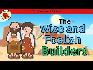 The Parable of the Wise and Foolish Builders