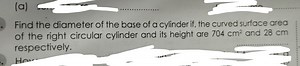 (a)Find the diameter of the base of a cylinder if, the curved... | Filo