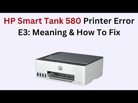 HP Smart Tank 580 Printer Error E3: Meaning & How To Fix