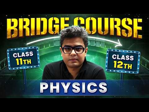 Complete Class 12th PHYSICS Basics in One Shot | Class 11th to 12th Bridge Course HS 2027💯