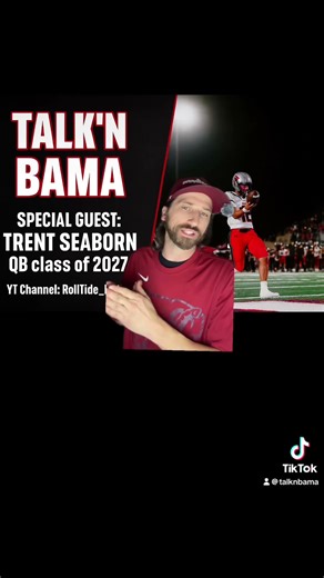 🚨 SPECIAL GUEST ALERT 🚨 Alabama 2027 QB Commit Trent Seaborn on Talk’N Bama 🐘