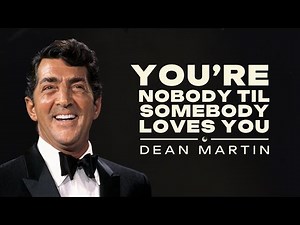 Dean Martin - You’re Nobody 'Til Somebody Loves You (Official Lyric Video)